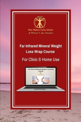 Far Infrared Mineral Weight Loss Wrap Course for Clinic & Home Use: Learn how to use clays, salts and far infrared for sustainable weight loss and bet by St George, Galina