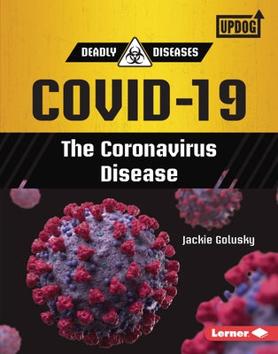 Covid-19: The Coronavirus Disease by Golusky, Jackie