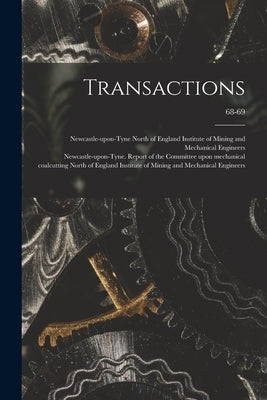 Transactions; 68-69 by North of England Institute of Mining