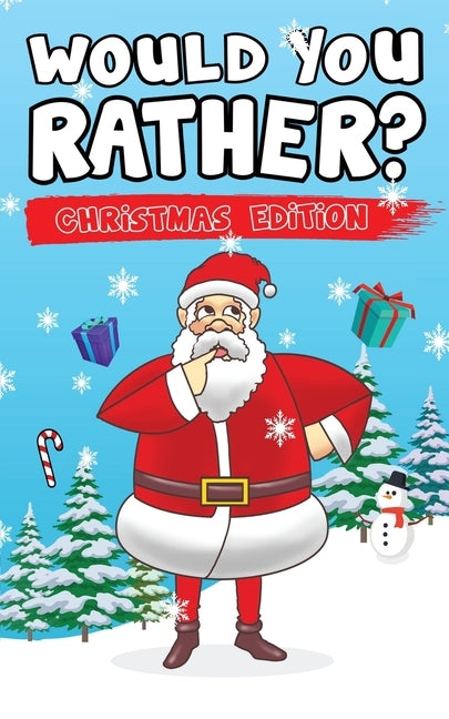 Would You Rather? Christmas Edition: Hilarious Questions Of Wild, Funny & Silly Scenarios To Get Your Kids Thinking! by Canggu Publishing