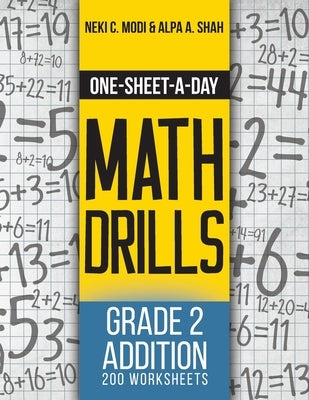 One-Sheet-A-Day Math Drills: Grade 2 Addition - 200 Worksheets (Book 3 of 24) by Modi, Neki C.