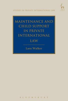 Maintenance and Child Support in Private International Law by Walker, Lara