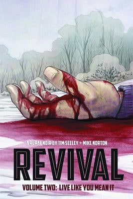 Revival Volume 2: Live Like You Mean It by Seeley, Tim