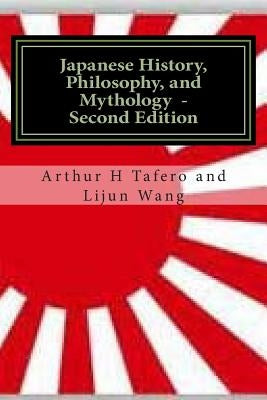 Japanese History, Philosophy and Mythology - Second Edition: An Overview of Japanese Culture by Wang, Lijun