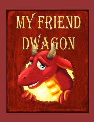 My Friend Dwagon by Wirtz, Isaac