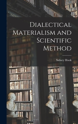 Dialectical Materialism and Scientific Method by Hook, Sidney 1902-