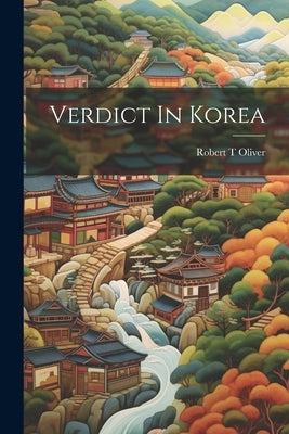 Verdict In Korea by Oliver, Robert T.