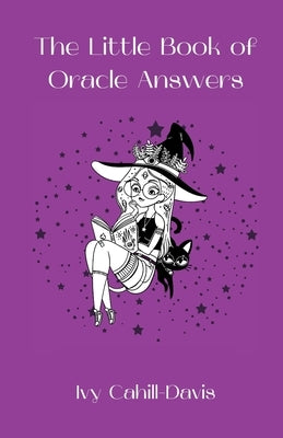 The Little Book of Oracle Answers by Cahill-Davis, Ivy