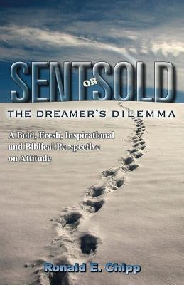 Sent or Sold: The Dreamer's Dilemma by Chipp, Ronald E.