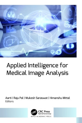 Applied Intelligence for Medical Image Analysis by Aarti