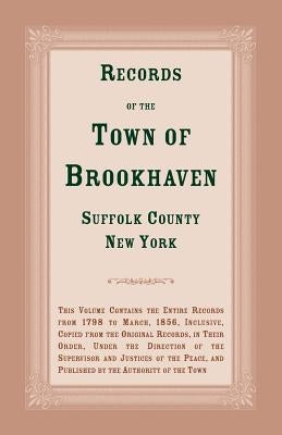 Records of the Town of Brookhaven, Suffolk County, New York by Brookhaven