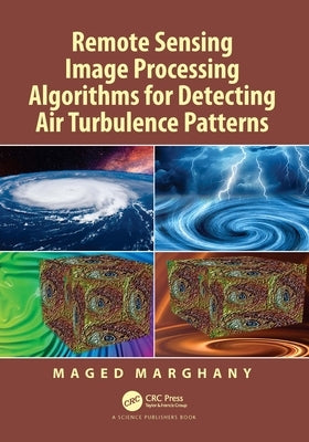 Remote Sensing Image Processing Algorithms for Detecting Air Turbulence Patterns by Marghany, Maged