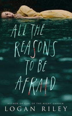 All the Reasons to be Afraid by Riley, Logan