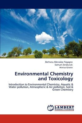Environmental Chemistry and Toxicology by Tegagne, Berhanu Menasbo