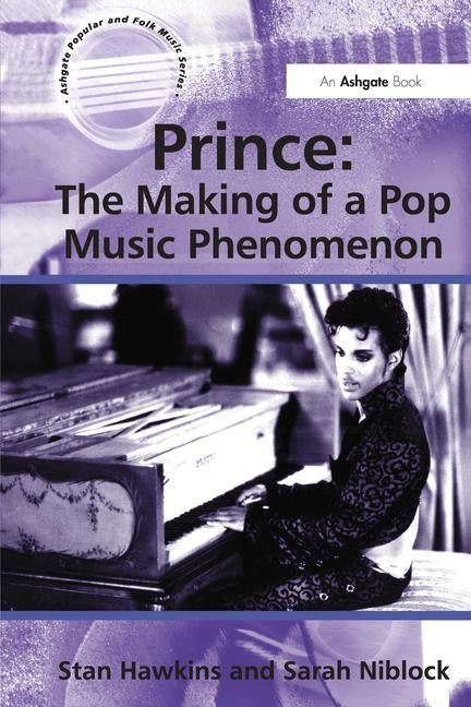 Prince: The Making of a Pop Music Phenomenon by Hawkins, Stan