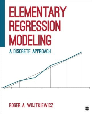 Elementary Regression Modeling: A Discrete Approach by Wojtkiewicz, Roger A.