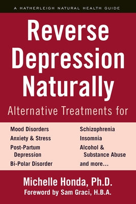 Reverse Depression Naturally: Alternative Treatments for Mood Disorders, Anxiety and Stress by Honda, Michelle