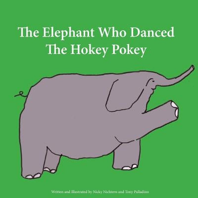 The Elephant Who Danced The Hokey Pokey by Palladino, Nicky Nichtern and Tony