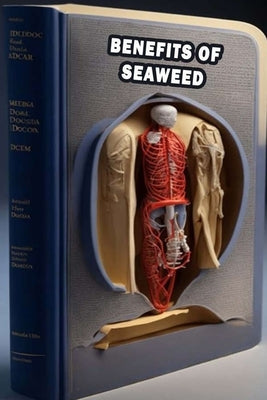 Benefits of Seaweed: Explore the Nutritional Benefits of Seaweed - Prioritize Marine Superfood! by Somsuzen, Jacub