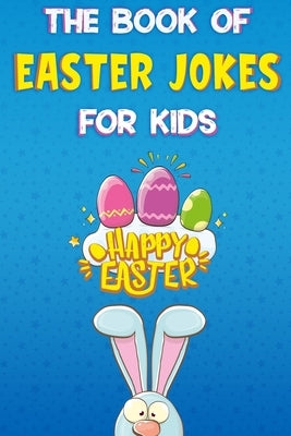 The Book of Easter Jokes for Kids by Spelling, Abigail