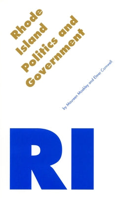 Rhode Island Politics & Government by Moakley, Maureen
