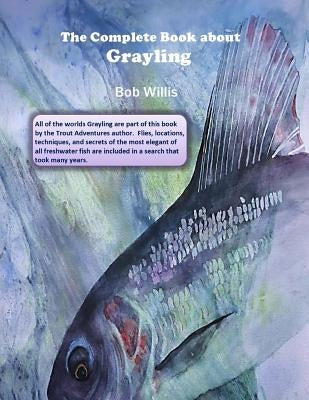 The Complete Book about Grayling by Willis, Bob