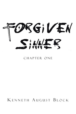 Forgiven Sinner: Chapter One by Block, Kenneth August