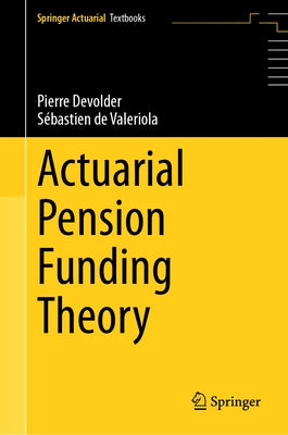 Actuarial Pension Funding Theory by Devolder, Pierre