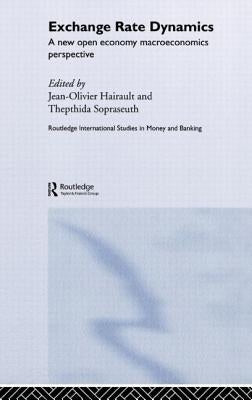 Exchange Rate Dynamics: A New Open Economy Macroeconomics Perspectives by Hairault, Jean-Oiiver