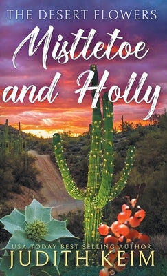 The Desert Flowers - Mistletoe and Holly by Keim, Judith