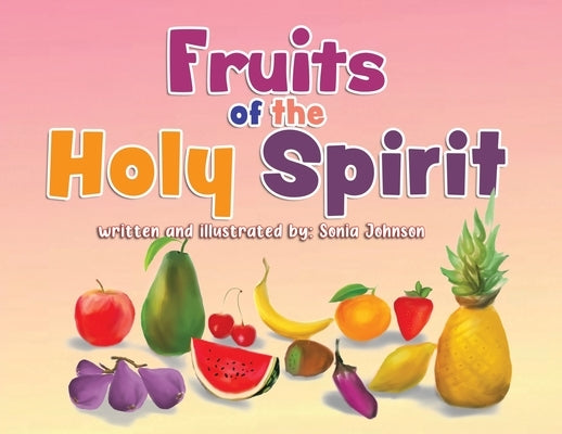 Fruits of the Holy Spirit by Johnson, Sonia