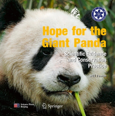 Hope for the Giant Panda: Scientific Evidence and Conservation Practice by Wei, Fuwen