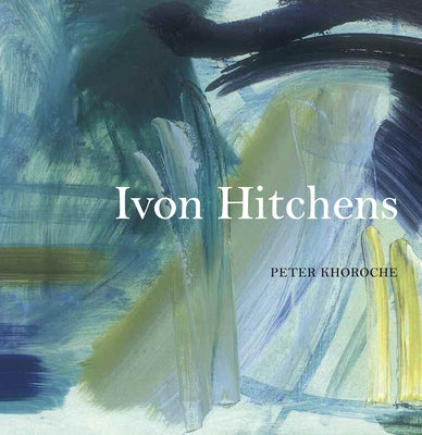 Ivon Hitchens by Khoroche, Peter