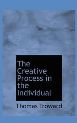 The Creative Process in the Individual by Troward, Thomas