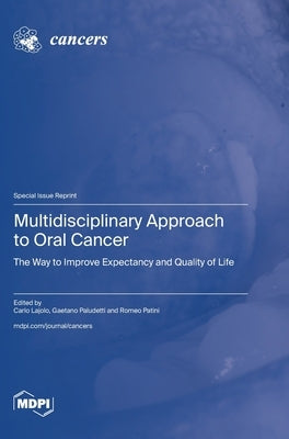 Multidisciplinary Approach to Oral Cancer: The Way to Improve Expectancy and Quality of Life by Lajolo, Carlo