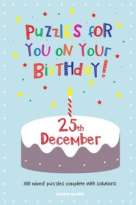 Puzzles for you on your Birthday - 25th December by Media, Clarity