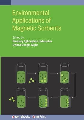 Environmental Applications of Magnetic Sorbents by Ukhurebor, Kingsley Eghonghon