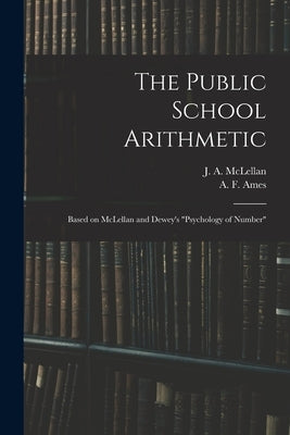 The Public School Arithmetic: Based on McLellan and Dewey's "Psychology of Number" by McLellan, J. a. (James Alexander) 18