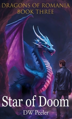 Star Of Doom: Dragons of Romania - Book 3 by Peeler, Dw