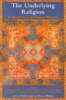The Underlying Religion: An Introduction to the Perennial Philosphy by Lings, Martin