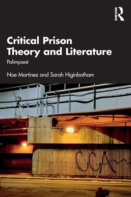 Critical Prison Theory and Literature: Palimpsest by Martinez, Noe