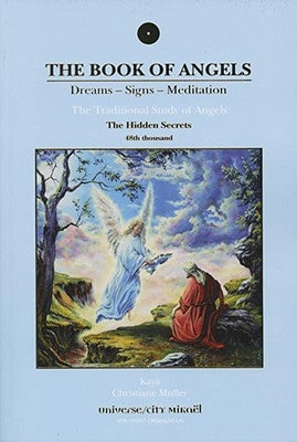 The Book of Angels: The Hidden Secrets: Dreams - Signs - Meditation; The Traditional Study of Angels by Kaya