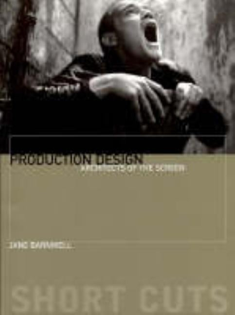 Production Design: Architects of the Screen by Barnwell, Jane