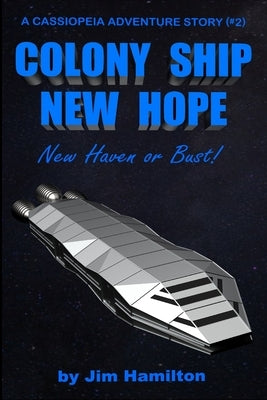 Colony Ship New Hope: New Haven or Bust by Hamilton, Jim
