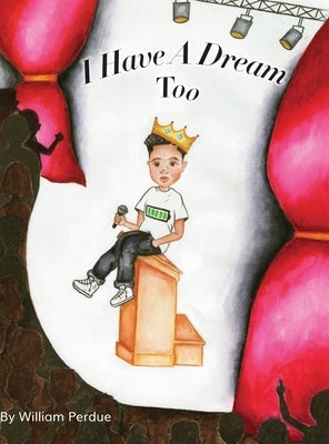 I Have a Dream Too by Perdue, William