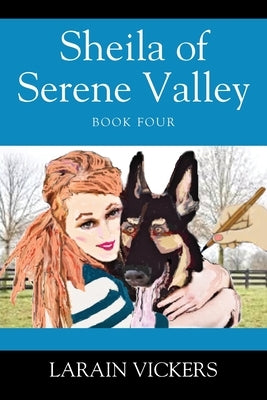 Sheila of Serene Valley: Book Four by Vickers, Larain