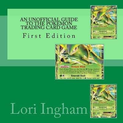 An Unofficial Guide To The Pokemon Trading Card Game by Ingham, Lori