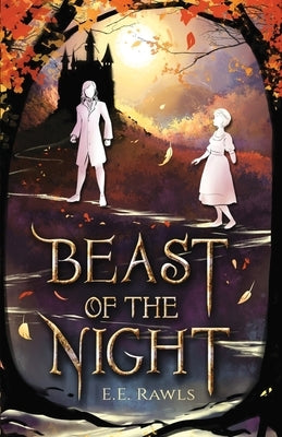 Beast of the Night: (A Fairy Tale Retelling) by Rawls, E. E.