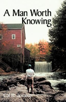 A Man Worth Knowing by Bombay, Cal R.