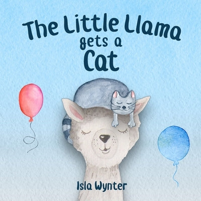 The Little Llama Gets a Cat by Wynter, Isla